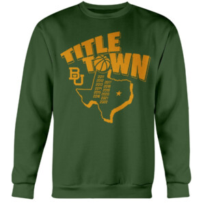 TITLE TOWN SHIRT Baylor Bears 12 straight regular season conference championships Crewneck