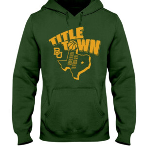 TITLE TOWN SHIRT Baylor Bears 12 straight regular season conference championships Hoddie
