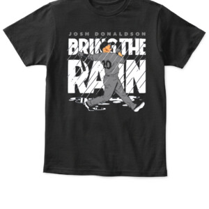 BRING THE RAIN NEW YORK SHIRT Josh Donaldson, Bronx, New York Yankees APKT black front.jpg