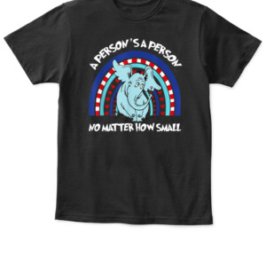 Rainbow Elephant A Person Is A Person No Matter How Small T Shirt APKT black front.jpg
