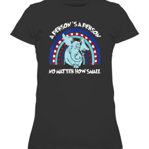Rainbow Elephant A Person Is A Person No Matter How Small T Shirt CAWTS black front.jpg