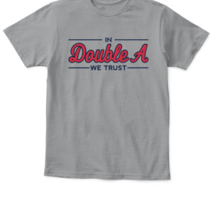 IN DOUBLE A WE TRUST SHIRT Atlanta Braves APKT sport grey front.jpg