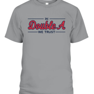 IN DOUBLE A WE TRUST SHIRT Atlanta Braves CABT sport grey front.jpg