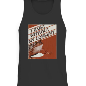 I Exist Without My Consent Frog Funny Surreal Meme Me IRL T Shirt CATT black front.jpg