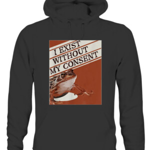 I Exist Without My Consent Frog Funny Surreal Meme Me IRL T Shirt CAUH black front.jpg