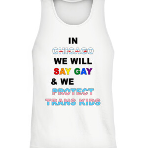 IN CHICAGO, WE WILL SAY GAY AND WE WILL PROTECT TRANS KIDS SHIRT LGBT, TRANS PRIDE CATT white front.jpg