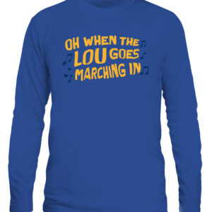 OH WHEN THE LOU GOES MARCHING IN SHIRT St. Louis Blues CALS royal front.jpg