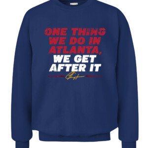 ONE THING WE DO IN ATLANTA, WE GET AFTER IT SHIRT Ron Washington, Atlanta Braves