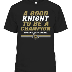A GOOD KNIGHT TO BE A CHAMPION SHIRT UCF WOMEN'S BASKETBALL, UCF Knights CABT black front.jpg