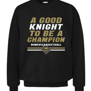 A GOOD KNIGHT TO BE A CHAMPION SHIRT UCF WOMEN'S BASKETBALL, UCF Knights CACS black front.jpg