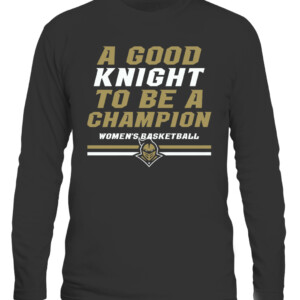 A GOOD KNIGHT TO BE A CHAMPION SHIRT UCF WOMEN'S BASKETBALL, UCF Knights CALS black front.jpg