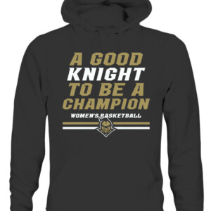 A GOOD KNIGHT TO BE A CHAMPION SHIRT UCF WOMEN'S BASKETBALL, UCF Knights CAUH black front.jpg