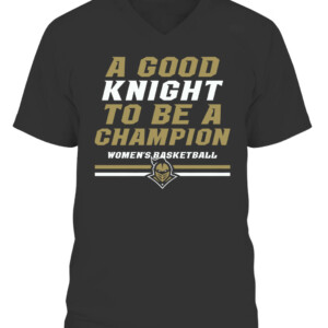 A GOOD KNIGHT TO BE A CHAMPION SHIRT UCF WOMEN'S BASKETBALL, UCF Knights CAVN black front.jpg