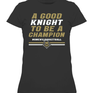 A GOOD KNIGHT TO BE A CHAMPION SHIRT UCF WOMEN'S BASKETBALL, UCF Knights CAWTS black front.jpg