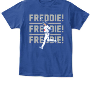 FREDDIE! FREDDIE! FREDDIE! SHIRT Freddie Freeman, Los Angeles Dodgers APKT royal front.jpg