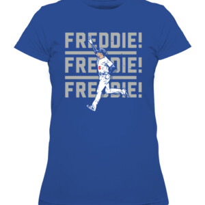 FREDDIE! FREDDIE! FREDDIE! SHIRT Freddie Freeman, Los Angeles Dodgers CAWTS royal front.jpg