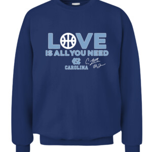 CALEB LOVE IS ALL YOU NEED SHIRT Final Four, North Carolina Tar Heels