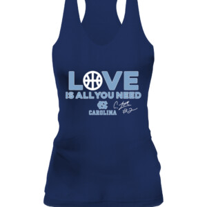 CALEB LOVE IS ALL YOU NEED SHIRT Final Four, North Carolina Tar Heels