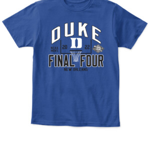 Duke FINAL FOUR SHIRT Duke Blue Devils 2022 NCAA Men's Basketball Tournament March Madness Final Four APKT royal front.jpg