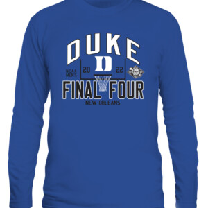 Duke FINAL FOUR SHIRT Duke Blue Devils 2022 NCAA Men's Basketball Tournament March Madness Final Four