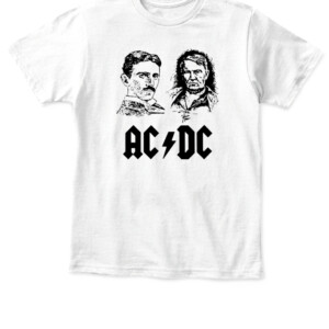 Nikola Tesla Thomas Edison AC DC Science Shirt #rock #metal #acdc APKT white front.jpg