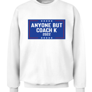ANYONE BUT COACH K 2022 SHIRT Mike Krzyzewski, Duke Blue Devils