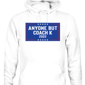 ANYONE BUT COACH K 2022 SHIRT Mike Krzyzewski, Duke Blue Devils