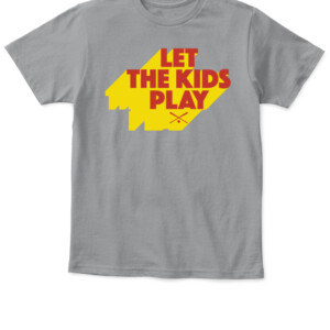 LET THE KIDS PLAY SHIRT FUNNY MLB Baseball APKT sport grey front.jpg