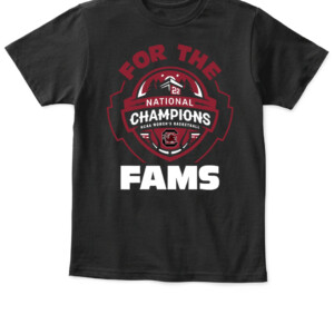 FOR THE FAMS CHAMPIONS Shirt 2022 NCAA Women's Basketball National Champions, South Carolina Gamecocks APKT black front.jpg