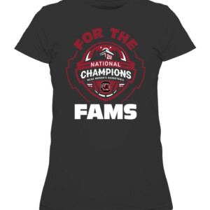 FOR THE FAMS CHAMPIONS Shirt 2022 NCAA Women's Basketball National Champions, South Carolina Gamecocks CAWTS black front.jpg
