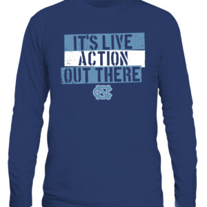 IT'S LIVE ACTION OUT THERE! SHIRT North Carolina Tar Heels CALS navy front.jpg