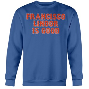 FRANCISCO LINDOR IS GOOD SHIRT New York Mets Crewneck