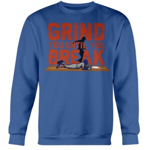 GRIND YOU UNTIL YOU BREAK SHIRT Dominic Smith, New York Mets Crewneck