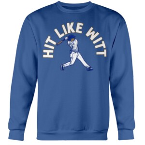 HIT LIKE WITT SHIRT Bobby Witt Jr, Kansas City Royals Crewneck