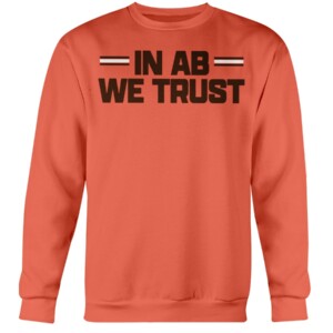 IN AB WE TRUST SHIRT #InABWeTrust, Andrew Berry, Cleveland Browns Crewneck