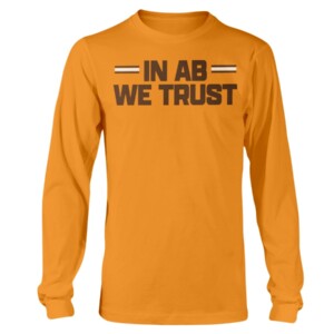 IN AB WE TRUST SHIRT #InABWeTrust, Andrew Berry, Cleveland Browns Longsleeve