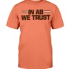 IN AB WE TRUST SHIRT #InABWeTrust, Andrew Berry, Cleveland Browns Shirt