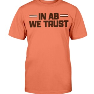 IN AB WE TRUST SHIRT #InABWeTrust, Andrew Berry, Cleveland Browns Shirt