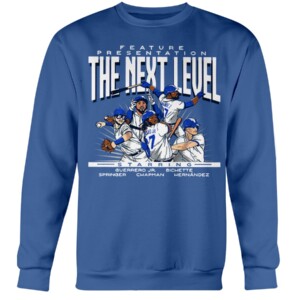 THE NEXT LEVEL SHIRT Vladimir Guerrero Jr, Bo Bichette, George Springer, Matt Chapman, Teoscar Hernandez, Toronto Blue Jays Crewneck