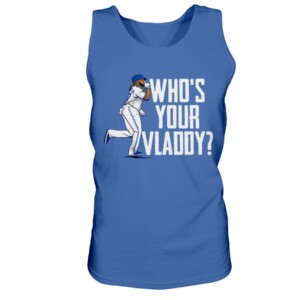 WHO'S YOUR VLADDY SHIRT Vladimir Guerrero Jr., Toronto Blue Jays 1