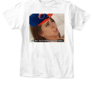 BELIEVE SHIRT Riley Reid, #Mets #LFGM #MLB New York Mets APKT white front.jpg