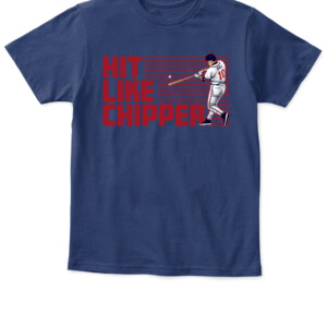 HIT LIKE CHIPPER SHIRT Chipper Jones, Atlanta Braves