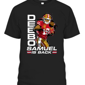 Deebo Samuel Is Back Shirt San Francisco 49ers #niners