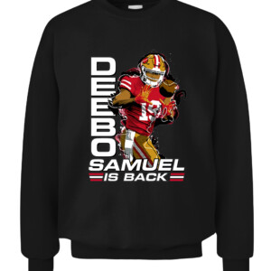 Deebo Samuel Is Back Shirt San Francisco 49ers #niners CACS black front.jpg