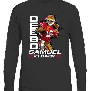 Deebo Samuel Is Back Shirt San Francisco 49ers #niners CALS black front.jpg