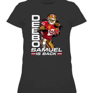 Deebo Samuel Is Back Shirt San Francisco 49ers #niners CAWTS black front.jpg