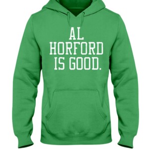 AL HORFORD IS GOOD SHIRT Al Horford, Boston Celtics Hoddie