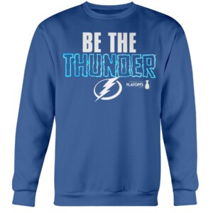 Be The Thunder Shirt 2022 Stanley Cup Playoffs, Tampa Bay Lightning Crewneck