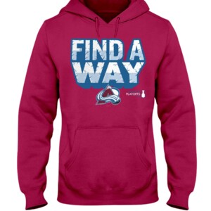FIND A WAY SHIRT 2022 Stanley Cup Playoffs, NHL, Colorado Avalanche Hoddie