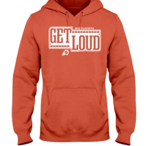 GET LOUD SHIRT 2022 NBA Playoffs, Phoenix Suns Hoddie